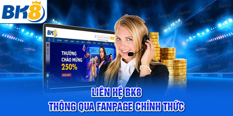 Liên hệ BK8 qua fanpage để được giải quyết nhanh chóng