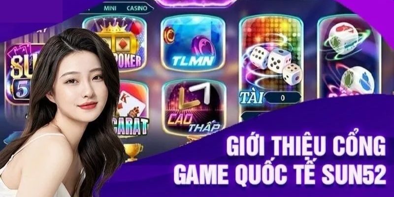 Giới thiệu cổng game nổ hũ Sun52